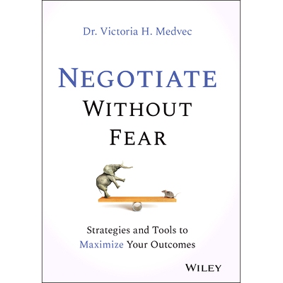 现货  Negotiate Without Fear: Strategies and Tools to Maximize Your Outcomes 无所畏惧的谈判：结果*化的策略与工具: 978111