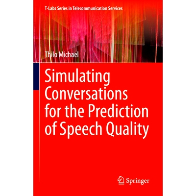 预订 Simulating Conversations for the Prediction of Speech Quality 模拟对话以预测语音质量: 9783031318467