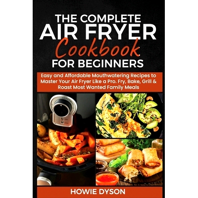 预订 The Complete Air Fryer Cookbook for Beginners: Easy and Affordable Mouthwatering Recipes to Master Your Air Fryer L