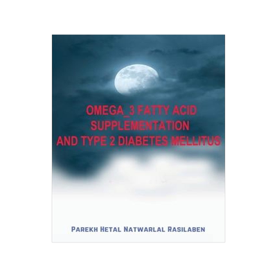 [预订]Omega_3 Fatty Acid Supplementation and Type 2 Diabetes Mellitus 9788489353480