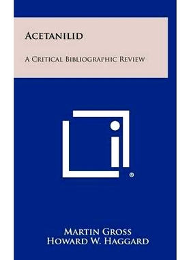 预订 Acetanilid: A Critical Bibliographic Review: 9781258317010