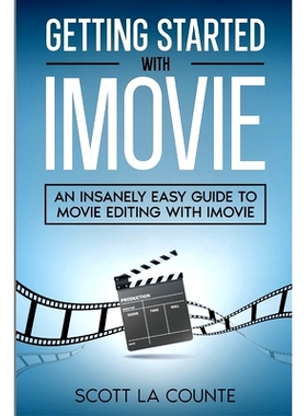 预订 Getting Started with iMovie: An Insanely Easy Guide to Movie Editing With iMovie: 9781629176659