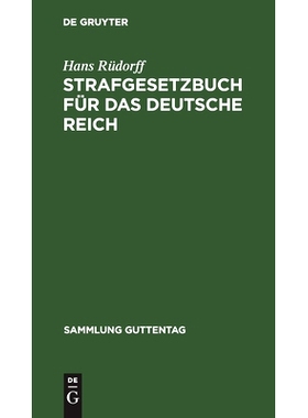预订 Strafgesetzbuch für das Deutsche Reich: Nebst dem Reichs-Gesetz über die Presse etc. Textausgabe mit Anmerkungen: