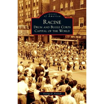预订 Racine: Drum and Bugle Corps Capital of the World: 9781531639716