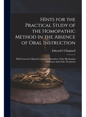 预订 HInts for the Practical Study of the Homopathic Method in the Absence of Oral Instruction: With Cases for Clinical