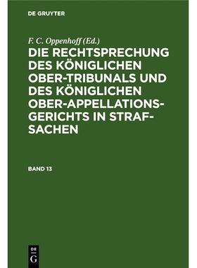 预订 Oppenhoff: Rechtspr. Königl. O.Tribunals Bd. 13 Rkokss: 9783112684498
