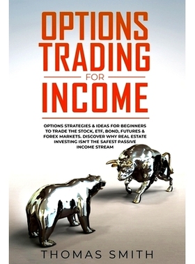 预订 Options Trading for Income: Options Strategies & Ideas for Beginners to Trade the Stock, ETF, Bond, Futures & Forex