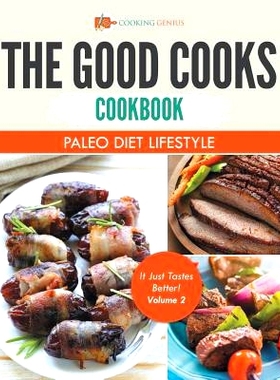 预订 The Good Cooks Cookbook: Paleo Diet Lifestyle - It Just Tastes Better! Volume 2
