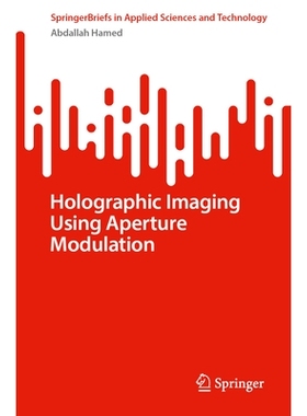 预订 Holographic Imaging Using Aperture Modulation 使用孔径调制的全息成像: 9783031969881