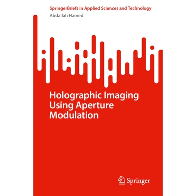 预订 Holographic Imaging Using Aperture Modulation 使用孔径调制的全息成像: 9783031969881