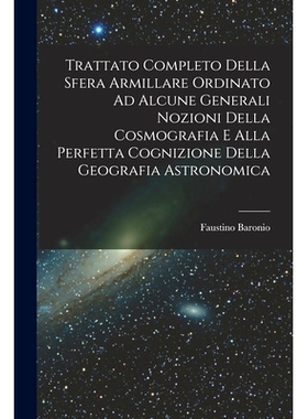 预订 Trattato Completo Della Sfera Armillare Ordinato Ad Alcune Generali Nozioni Della Cosmografia E Alla Perfetta Cogni