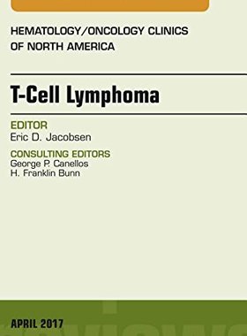 【预订】T-Cell Lymphoma, An Issue of Hematology/Oncology Clinics of North America