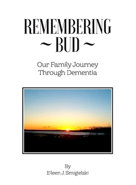 预订 Remembering Bud. Our Family Journey Through Dementia: 9781738756407