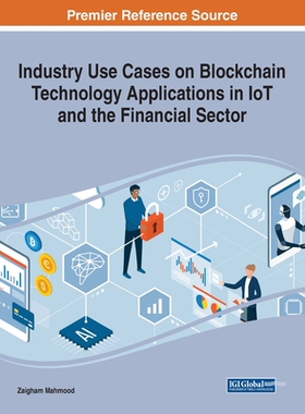 【预订】Industry Use Cases on Blockchain Technology Applications in IoT and the Financial Sector