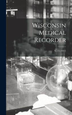 [预订]Wisconsin Medical Recorder; v. 15 (1912) 9781013394935