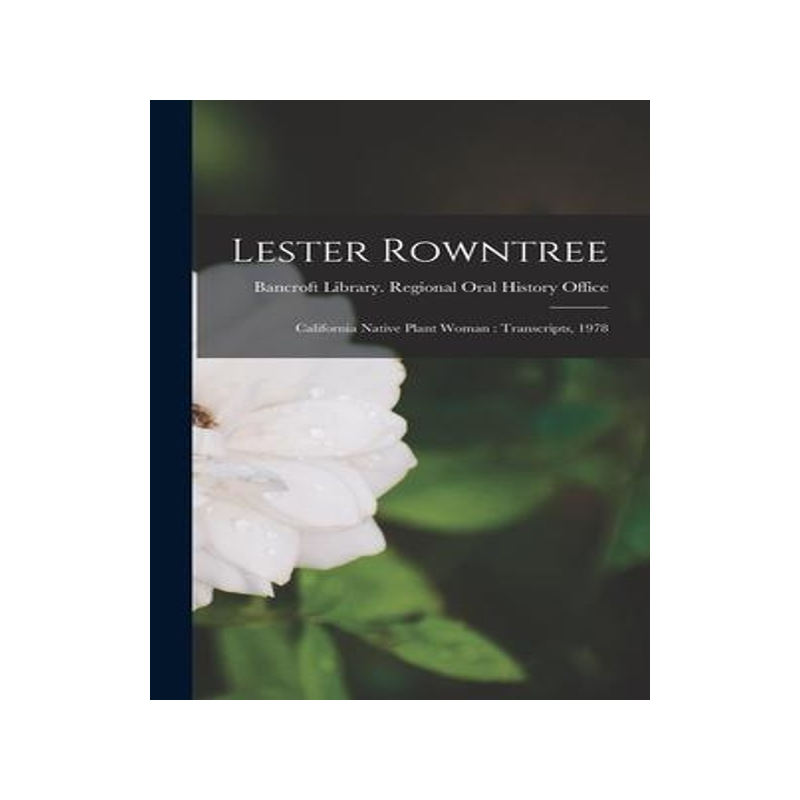 [预订]Lester Rowntree: California Native Plant Woman: Transcripts, 1978 9781017717747