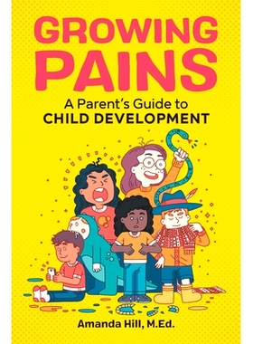 预订 Growing Pains: A Parent’s Guide to Child Development: 9781641527729