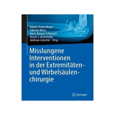 预订 Misslungene Interventionen in der Extremitäten- und Wirbelsäulenchirurgie