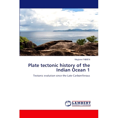 预订 Plate tectonic history of the Indian Ocean 1 印度洋板块构造史: 9786207485246