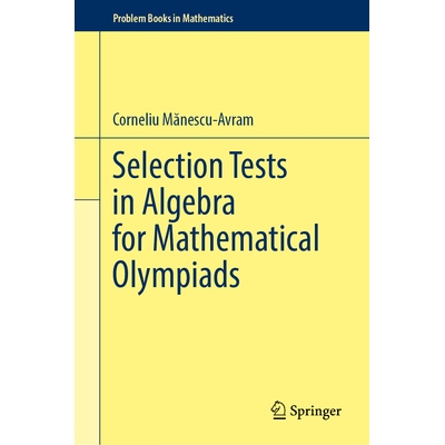 预订 Selection Tests in Algebra for Mathematical Olympiads 数学奥林匹克代数选拔测试: 9783032010315