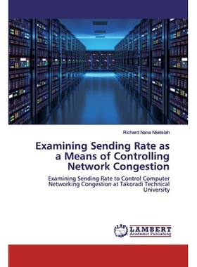 预订 Examining Sending Rate as a Means of Controlling Network Congestion: Examining Sending Rate to Control Computer Net