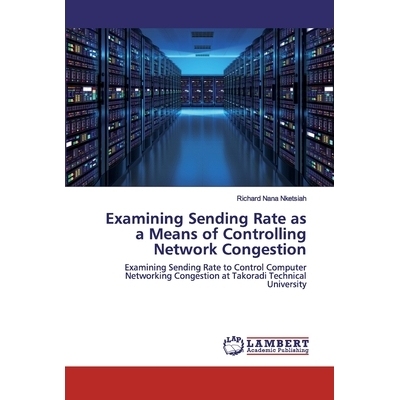 预订 Examining Sending Rate as a Means of Controlling Network Congestion: Examining Sending Rate to Control Computer Net