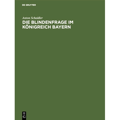 预订 Die Blindenfrage im Königreich Bayern: Mit zwei vergleichenden Anhangtabellen über die Blinden im Deutschen Reich