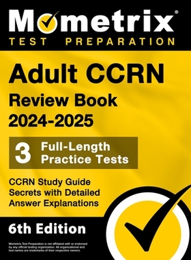 预订 Adult CCRN Review Book 2024-2025 - 3 Full-Length Practice Tests, CCRN Study Guide Secrets with Detailed Answer Expl