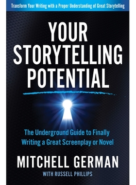 预订 Your Storytelling Potential: The Underground Guide to Finally Writing a Great Screenplay or Novel 你讲故事的潜力：*