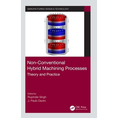 现货 Non-Conventional Hybrid Machining Processes: Theory and Practice 非常规混合加工工艺：理论与实践: 9780367559571
