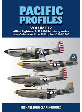 预订 Pacific Profiles Volume 12: Allied Fighters: P-51 & F-6 Mustang series New Guinea and the Philippines 1944-1945 太