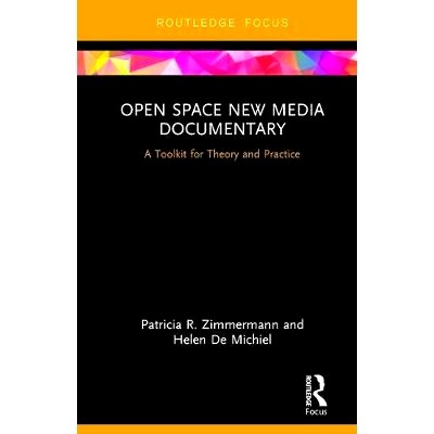 预订 Open Space New Media Documentary: A Toolkit for Theory and Practice 开放空间新媒体纪录片：理论与实践的工具包: 97811
