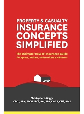 预订 Property and Casualty Insurance Concepts Simplified: The Ultimate ’How to’ Insurance Guide for Agents, Brokers, U