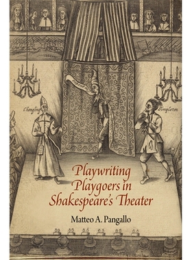 预订 Playwriting Playgoers in Shakespeare’s Theater 莎士比亚剧院的剧作家: 9780812249415