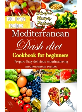 预订 Mediterranean Dash Diet Cookbook for Beginners: Prepare Easy delicious mouthwatering Mediterranean recipes: 9798870