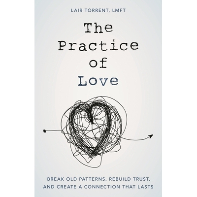 预订 The Practice of Love: Break Old Patterns, Rebuild Trust, and Create a Connection That Lasts 爱的实践：打破旧模式，