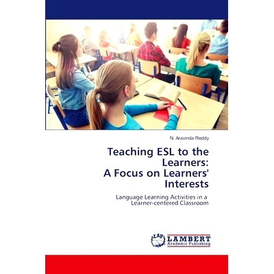 预订 Teaching ESL to the Learners: A Focus on Learners’ Interests 向学习者教授ESL:关注学习者的兴趣: 9786202801027