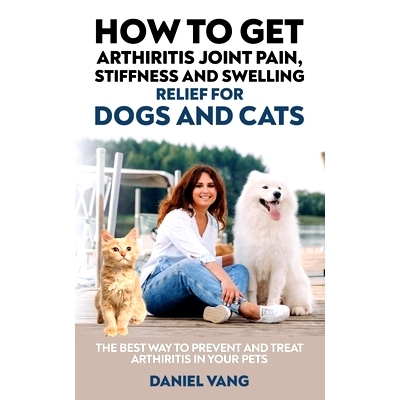 预订 How To Get Arthritis Joint Pain, Stiffness And Swelling Relief For Dogs And Cats