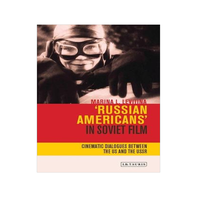 [预订]Russian Americans’ in Soviet Film: Cinematic Dialogues Between the US and the USSR 9781350200050