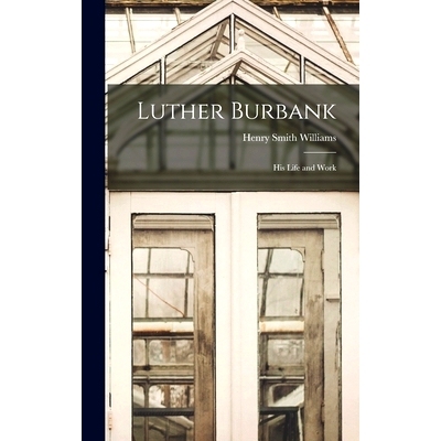 预订 Luther Burbank: His Life and Work: 9781016563871