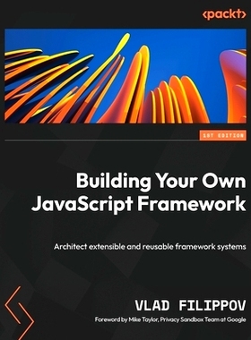 预订 Building Your Own JavaScript Framework: Architect extensible and reusable framework systems