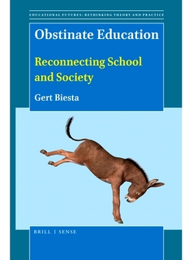 预订 Obstinate Education: Reconnecting School and Society 顽固的教育：学校与社会的重新连接: 9789004401099