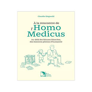 预订 A la rencontre de l’homo medicus : au-delà des blouses blanches, des histoires pleines d’humanité