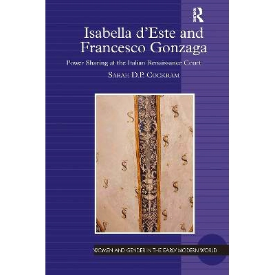 预订 Isabella d’Este and Francesco Gonzaga: Power Sharing at the Italian Renaissance Court 伊莎贝拉·德·埃斯特与弗朗西