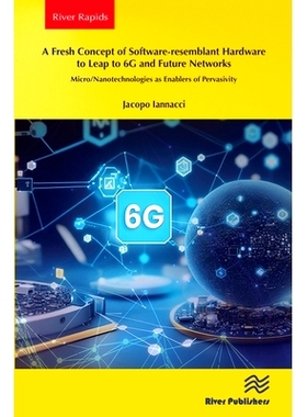 预订 A Fresh Concept of Software-resemblant Hardware to Leap to 6G and Future Networks: Micro/Nanotechnologies as Enable
