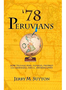 预订 78 Peruvians: How Teenage Peru, Indiana, defined the awkward, awful, awesome 1970’s: 9781442186750