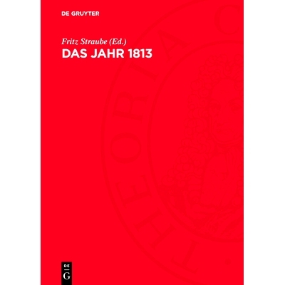 预订 Das Jahr 1813: Studien zur Geschichte und Wirkung der Befreiungskriege: 9783112764046