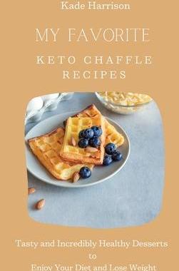 [预订]My Favorite Keto Chaffle Recipes: Tasty and Incredibly Healthy Desserts to Enjoy Your Diet and Lose  9781803177823