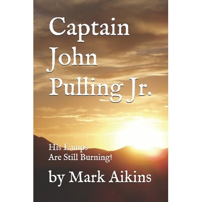 预订 Capt. John Pulling Jr.: His Lamps Are Still Burning! 9798278254409