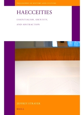 预订 Haecceities: Essentialism, Identity, and Abstraction 存在的个体性：本质主义、身份认同与抽象概念: 9789004338432